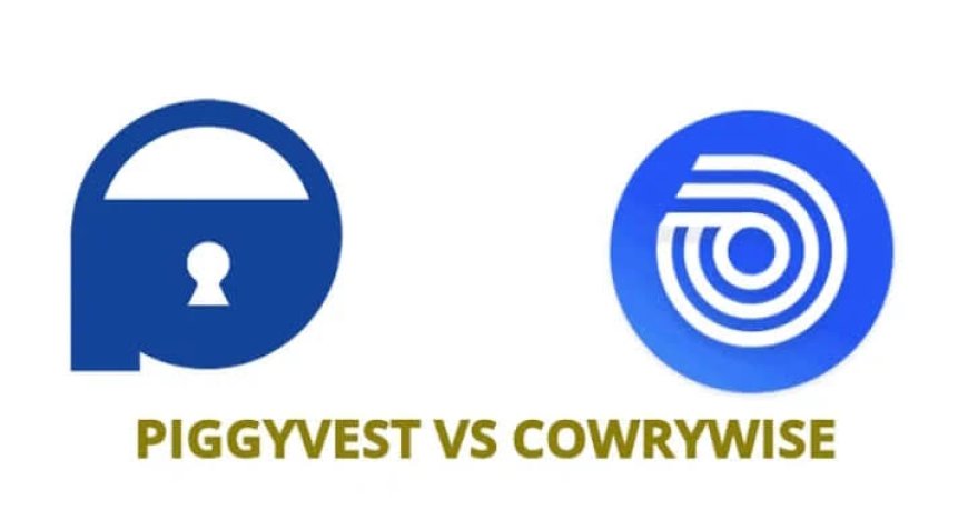 Piggyvest vs Cowrywise: review, features, function, publish date, founder